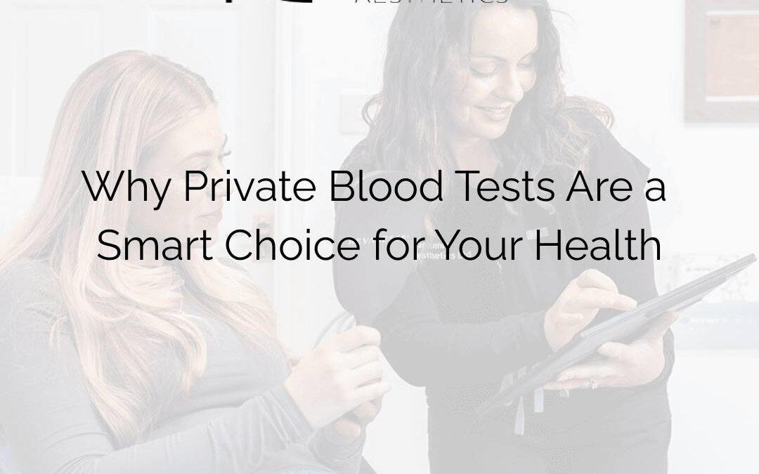 Why Private Blood Tests Are a Smart Choice for Your Health